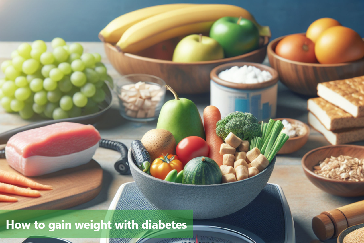 How to Gain Weight with Diabetes Tips and Diet – DiabeSmart