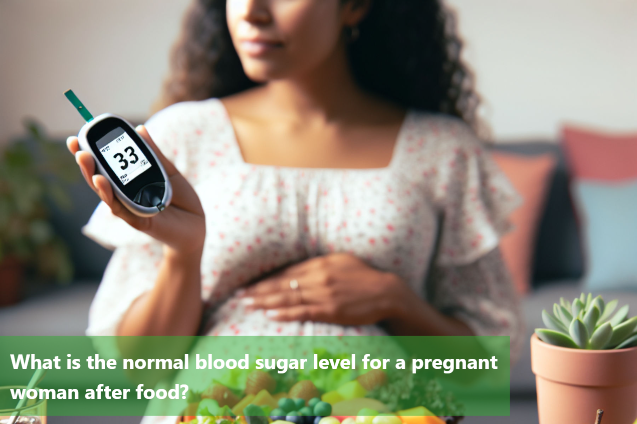 What is the normal blood sugar level for a pregnant woman after ...