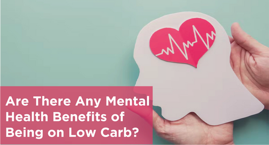 Are There Any Mental Health Benefits of Being on Low Carb?