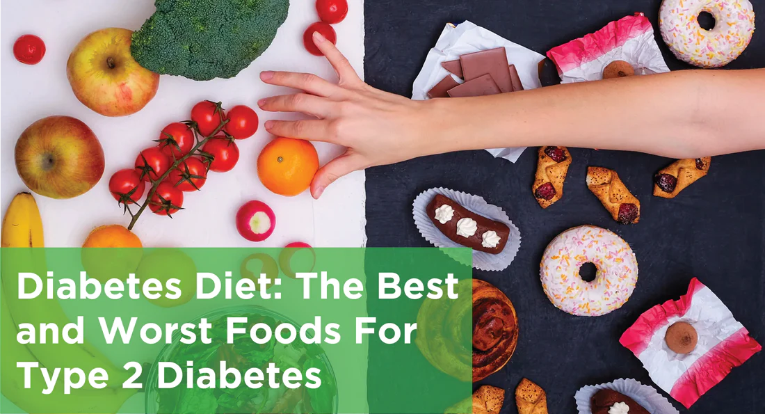 Diabetes Diet: The Best and Worst Foods For Type 2 Diabetes