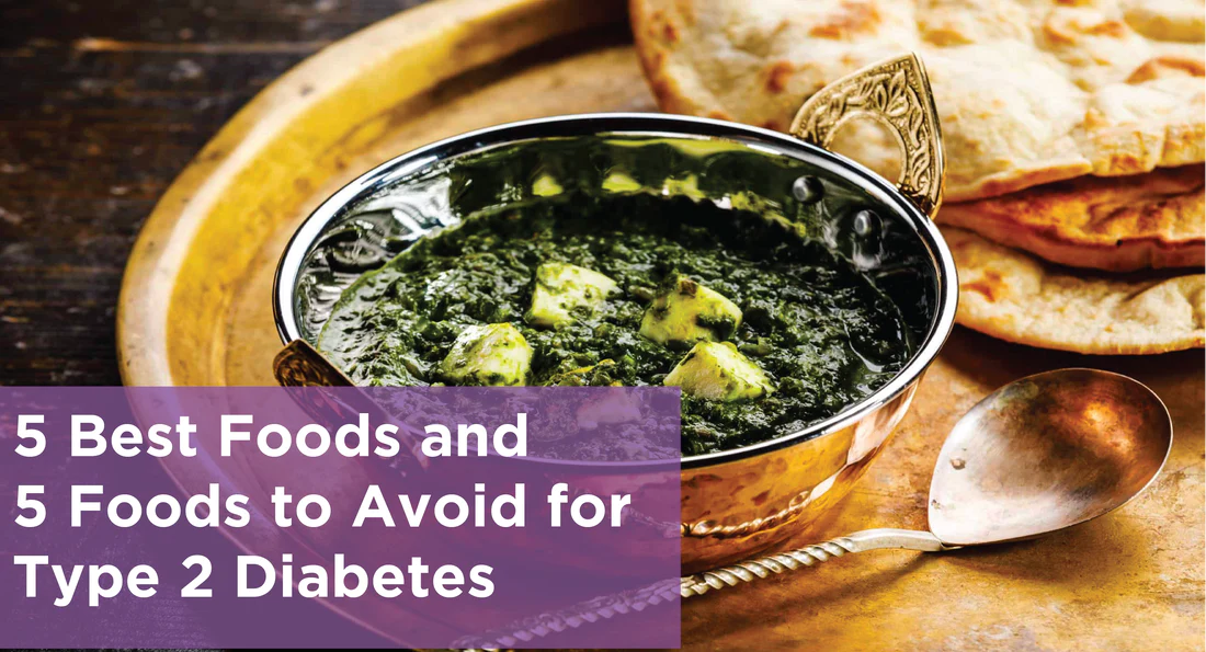 5 Best Foods and 5 Foods to Avoid for Type 2 Diabetes