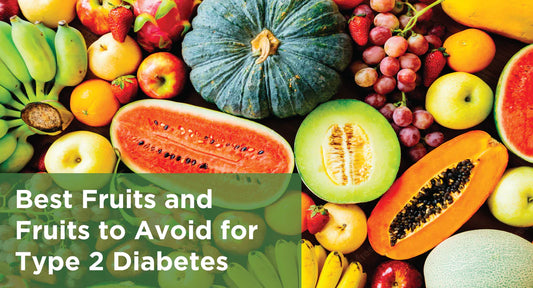 Best Fruits and Fruits to Avoid for Type 2 Diabetes
