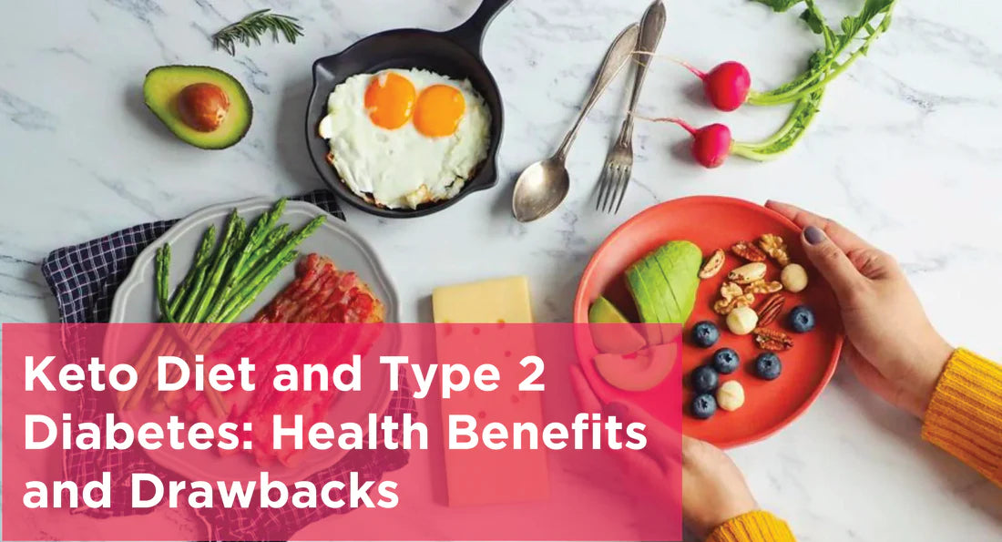 Keto Diet and Type 2 Diabetes: Health Benefits and Drawbacks