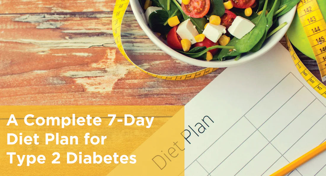 A Complete 7-Day Diet Plan for Type 2 Diabetes – DiabeSmart
