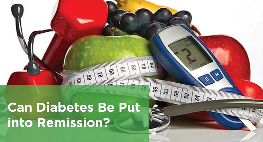 Can Diabetes Be Put into Remission?