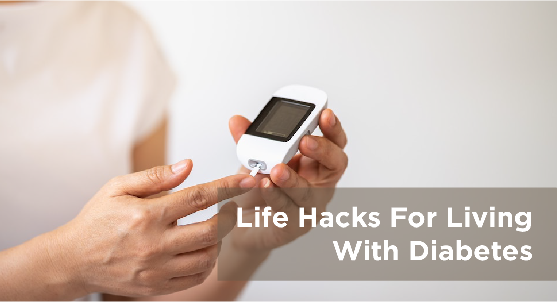 Living with Diabetes - Hacks to Get You Started