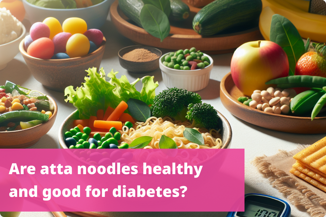Assessing the health benefits of atta noodles for diabetic diet