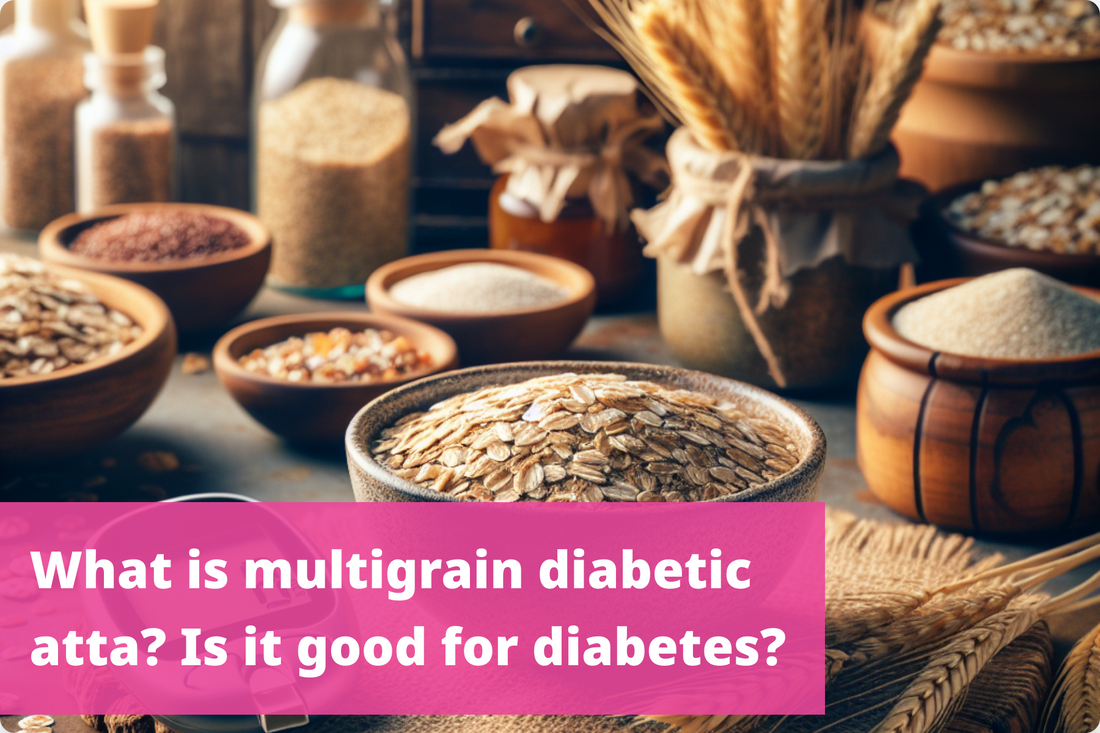 Exploring the health benefits of multigrain diabetic atta for diabetes care